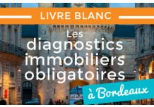 LIVRE BLANC : LES DIAGNOSTICS IMMOBILIERS OBLIGATOIRES A BORDEAUX