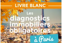 LIVRE BLANC : LES DIAGNOSTICS IMMOBILIERS OBLIGATOIRES A PARIS