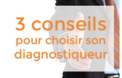 3 CONSEILS POUR CHOISIR SA SOCIÉTÉ DE DIAGNOSTIC IMMOBILIER