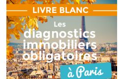 LIVRE BLANC : LES DIAGNOSTICS IMMOBILIERS OBLIGATOIRES A PARIS