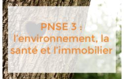 PNSE 3 : LA TROISIEME VERSION DU PLAN NATIONAL SANTÉ ENVIRONNEMENT PRÉSENTÉ EN NOVEMBRE 2014