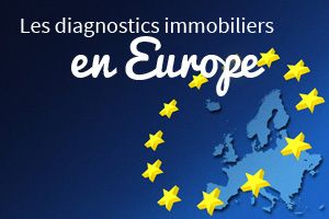 LES DIAGNOSTICS IMMOBILIERS EN EUROPE