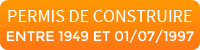 Permis de construire entre 1949 et le 01/07/1997